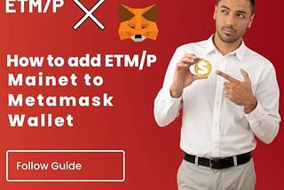 A tutorial on how to add ETM/P mainet to Metamask.