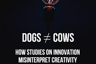 All Dogs are Cows? Why Studies for Innovation are a Waste of Time.