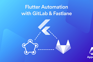 Automate Your Flutter Workflow Using GitLab CI/CD and Fastlane