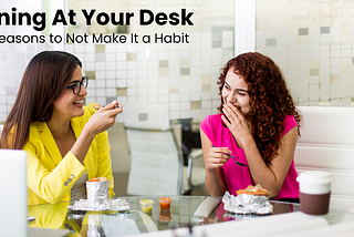 Dining At Your Desk