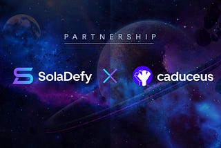 SolaDefy X Caduceus, A true Gamefi Metaverse Experience