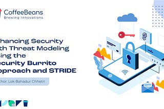 Enhancing Security with Threat Modeling Using the Security Burrito Approach and STRIDE