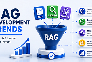 RAG Development Trends Every B2B Leader Should Watch in 2026