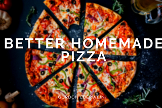 Better Homemade Pizza