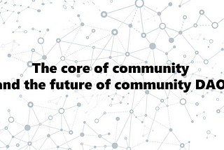 The core of community and the future of community DAO