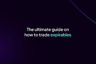 The ultimate guide on how to trade expirables