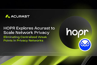HOPR Explores Acurast to Scale Network Privacy