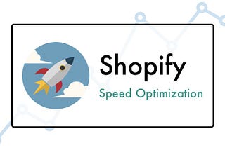 How to optimize the speed of the Shopify store?