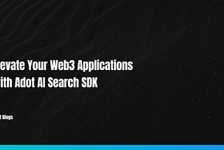 Elevate Your Web3 Applications with Adot AI Search SDK