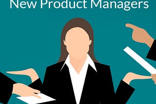 5 Pieces of Terrible Advice That New Product Managers Get