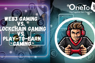 The Evolution of Gaming: Web3 Gaming vs. Blockchain Gaming vs. Play-to-Earn Gaming