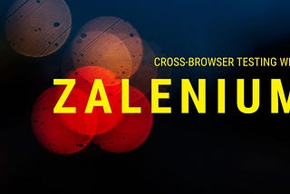 Cross-browser testing using Zalenium