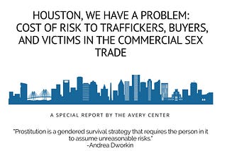 Houston, We Have a Problem: Cost of Risk to Traffickers, Buyers and Victims in the Commercial Sex…