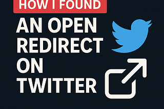 How I Found an Open Redirect on Twitter — A Thrilling Twist on a Boring Day 😎🐦