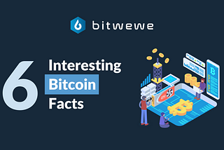 6 Interesting Bitcoin Facts