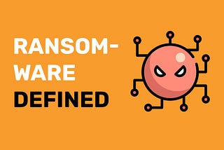 GUIDING YOUR ASSET WITH DILIGENCE: Ransomware, What is it?