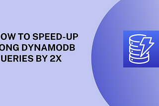 How to Speed-up Long DynamoDB Queries by 2x