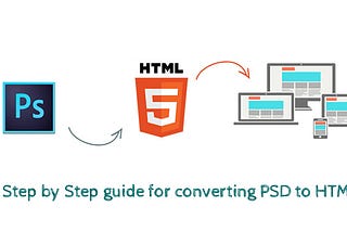 A Step by Step Guide For Converting PSD to HTML