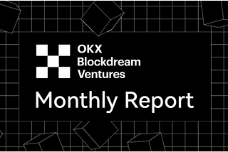 OKX Blockdream Ventures Monthly Report May 2022