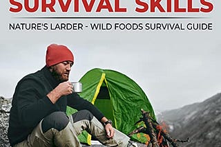 Practical Survival Skills Nature’s Larder — Wild Foods Survival Guide