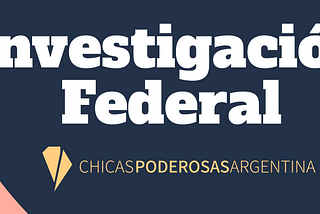 El detrás de escena de la #InvestigaciónFederal de Chicas Poderosas Argentina