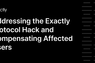 [EXAIP-03] Addressing the Exactly Protocol Hack and Compensating Affected Users