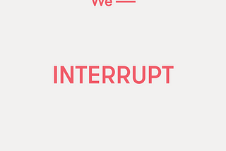 Should We Interrupt