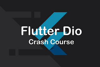 Flutter Dio explained — The complete crash course