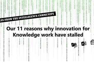 Our 11 reasons why innovation for Knowledge work have stalled