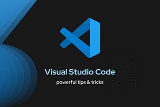Visual Studio Code | tips & tricks