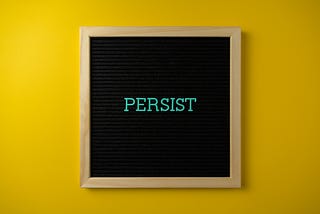 Being Persistent