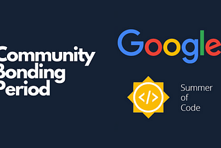 Google Summer of Code: How to Ensure a Successful Community Bonding Period