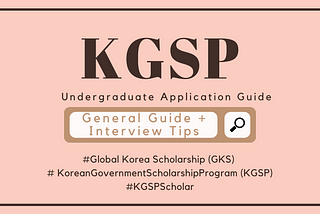 Global Korea Scholarship (Undergraduate) Application Guide: General Guide and Interview Tips