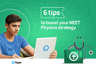 Six Tips To Boost Your NEET Physics Strategy