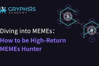 Diving into MEMEs — How to be High-Return MEMEs Hunter