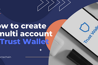 How to Create a Multi-Coin Wallet In Trust Wallet