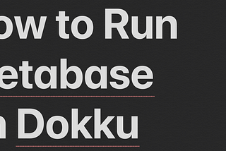 How to Run Metabase on Dokku