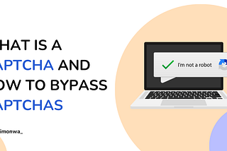 What is a CAPTCHA And How To Bypass CAPTCHAs