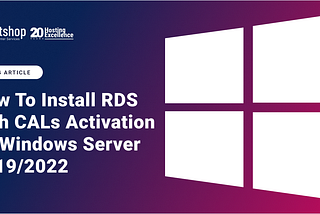 How To Install Remote Desktop Services (RDS) with CALs Activation on Windows Server 2019/2022