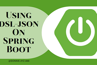 Using dsl-json On Spring Boot Web