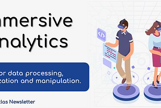 Immersive Analytics: XR for data processing, visualization and manipulation