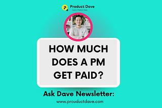 Ask Dave #004 — How Much Do Product Managers Actually Get Paid? 💰