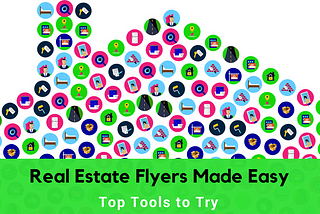 Real Estate Flyers Made Easy: Top Tools to Try