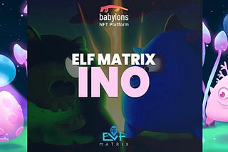 ELF MATRIX INO ON BABYLONS IS NOW LIVE 📢