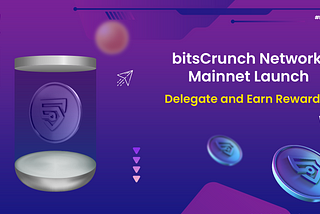 bitsCrunch Network Mainnet Launch: Delegate and Earn Rewards!