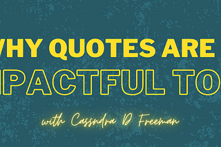 Why Quotes are So Impactful to Us