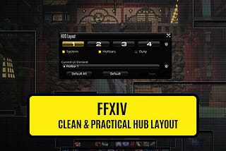 FFXIV UI Guide: How do I make a clean and practical HUB layout?