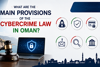What are the Main Provisions of the Cybercrime Law in Oman?