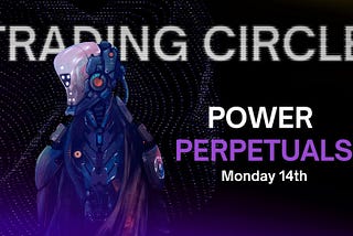 01 Exchange — Power Perpetuals Early Access for the Trading Circle Members