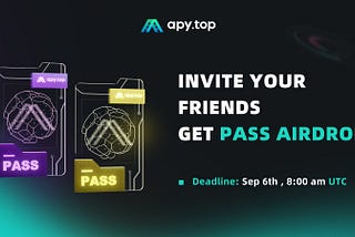 APY.TOP Invitation System Launched — Invite your friends to get Pass airdrop